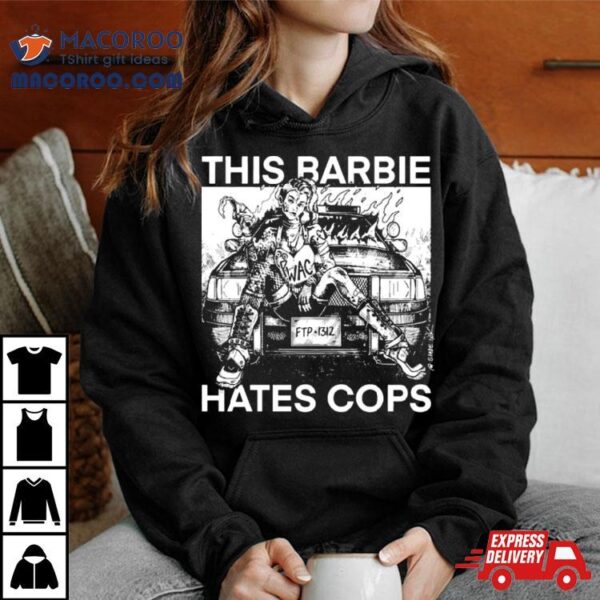 This Barbie Hates Cops T Shirt