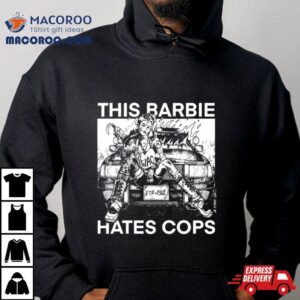 This Barbie Hates Cops Tshirt