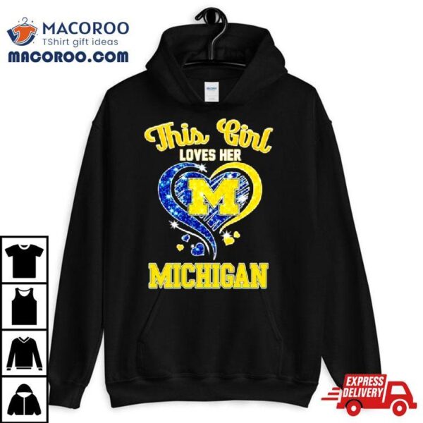 This Girl Loves Her Michigan Wolverines Heart Shirt