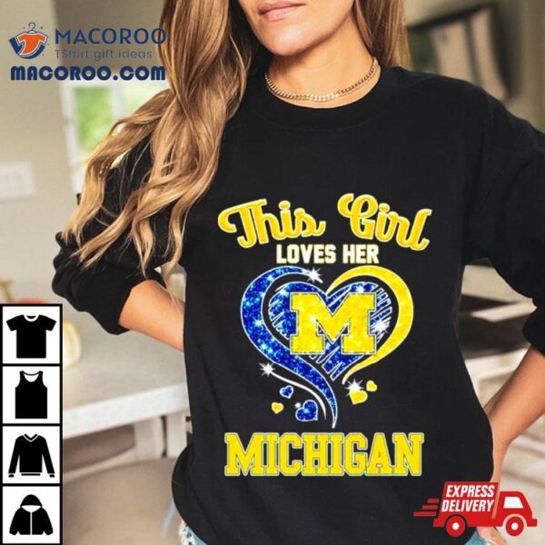 This Girl Loves Her Michigan Wolverines Heart Shirt