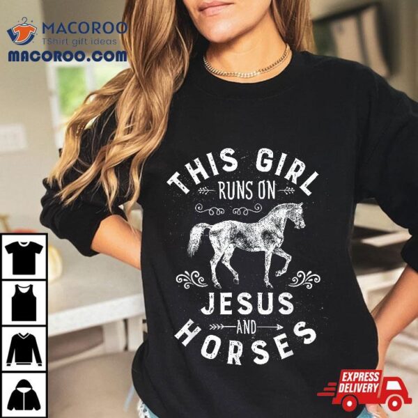 This Girl Runs On Jesus And Horses Horse Riding Equestrian Shirt