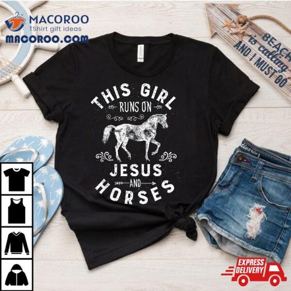 This Girl Runs On Jesus And Horses Horse Riding Equestrian Shirt