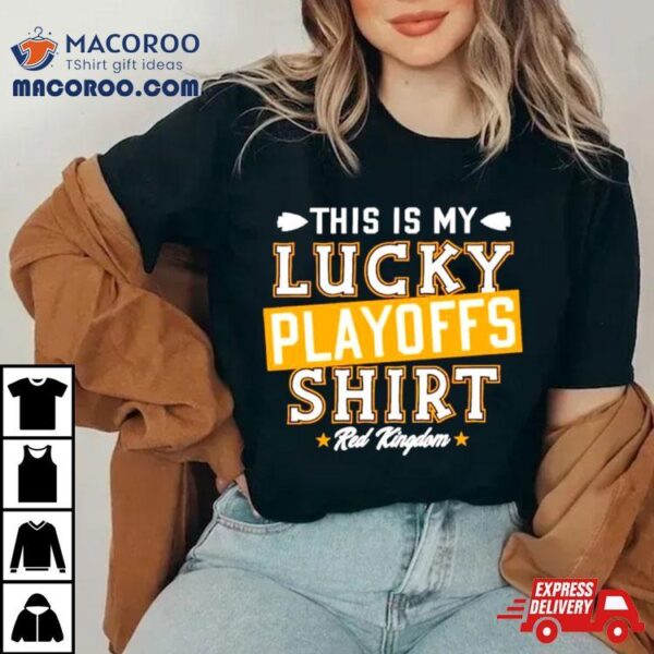 This Is My Lucky Playoffs Shirt Red Kingdom Shirt