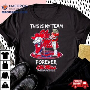 This Is My Team Forever Ole Miss Rebels Football Mascot Shirt