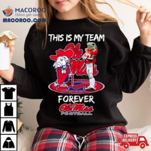 This Is My Team Forever Ole Miss Rebels Football Mascot Shirt