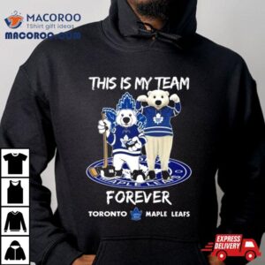 This Is My Team Forever Toronto Maple Leafs Mascot Shirt