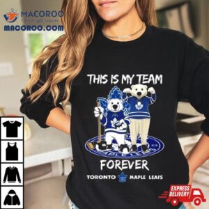 This Is My Team Forever Toronto Maple Leafs Masco Tshirt