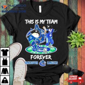 This Is My Team Forever Vancouver Canucks Canada Shirt
