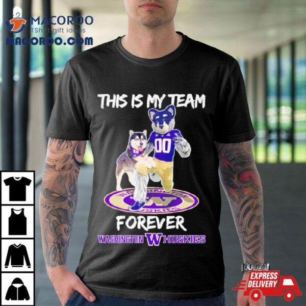 This Is My Team Forever Washington Huskies Football Shirt