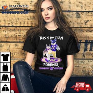 This Is My Team Forever Washington Huskies Football Tshirt