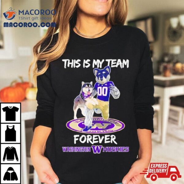 This Is My Team Forever Washington Huskies Football Shirt