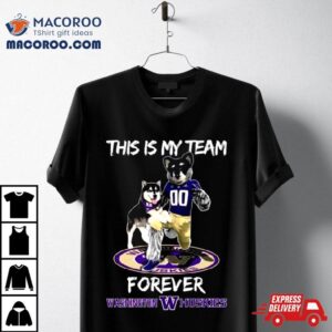 This Is My Team Forever Washington Huskies Masco Tshirt