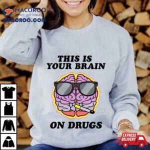 This Is Your Brain On Drugs Smoke Shirt