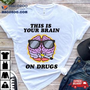 This Is Your Brain On Drugs Smoke Tshirt