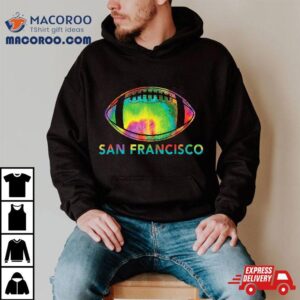 Tie Dye Cool Football Design Apparel San Francisco Tshirt