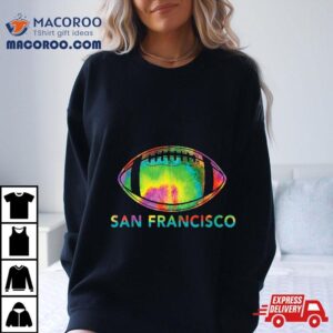 Tie Dye Cool Football Design Apparel San Francisco Tshirt