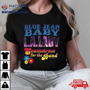 Tiny Dancer Blue Jean Baby La Lady Seamstress For The Band Tour Tshirt