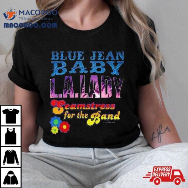 Tiny Dancer Blue Jean Baby La Lady Seamstress For The Band Tour Shirt