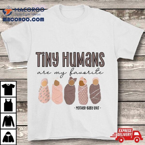 Tiny Humans Are My Favorite, Mother-baby Unit Shirt