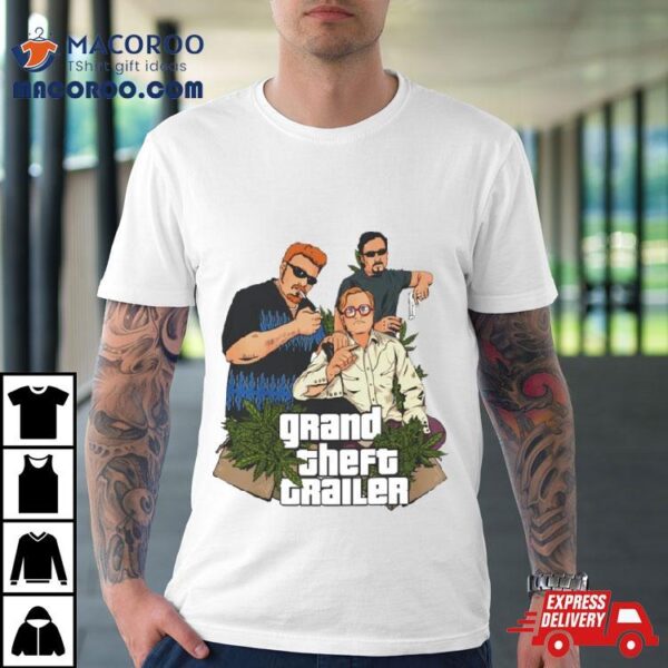 Trailer Park Boys Grand Theft Trailer Weed Shirt