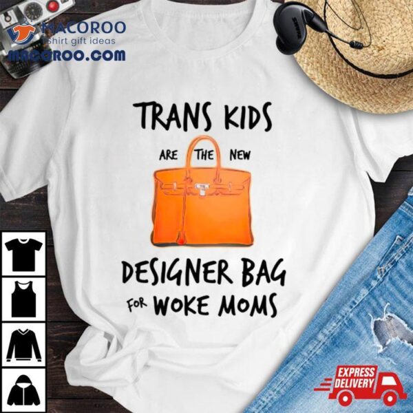 Trans Kids Designer Bag For Woke Moms Shirt