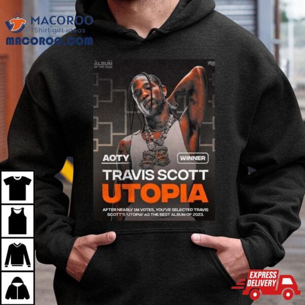 Travis Scott Utopia Wins Raptv’s 2023 Album Of The Year Bracket After Nearly 1m Votes T Shirt