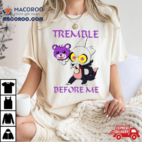 Tremble Before Me Shirt