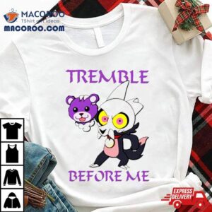 Tremble Before Me Shirt