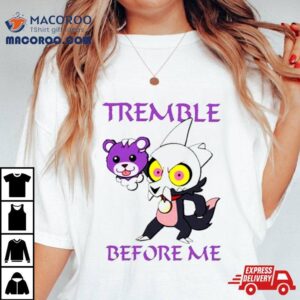 Tremble Before Me Tshirt