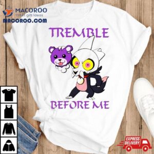 Tremble Before Me Tshirt