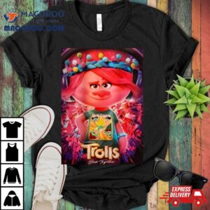 Trolls Band Together Tv Series 2023 Shirt