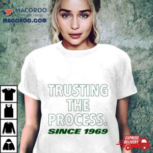 Trusting The Process Since Tshirt