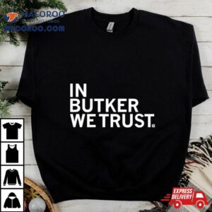 Truth Is Truth In Butker We Trus Tshirt