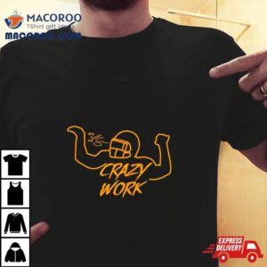 Ty Hill Wearing Crazy Work Shirt 3 Ty Hill Wearing Crazy Work Tshirt