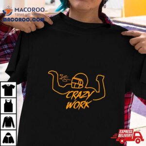 Ty Hill Wearing Crazy Work Shirt 4 Ty Hill Wearing Crazy Work Tshirt