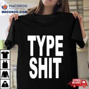 Type Shit Classic Tshirt