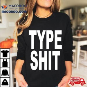 Type Shit Classic Tshirt
