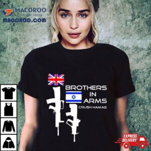 Uk And Israel Brothers In Arms Crush Hamas Shirt Uk And Israel Brothers In Arms Crush Hamas Shirt