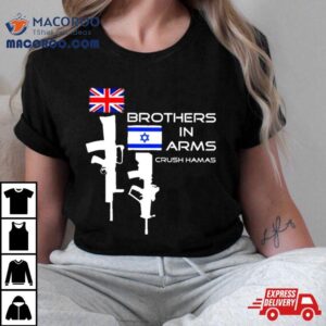 Uk And Israel Brothers In Arms Crush Hamas Tshirt