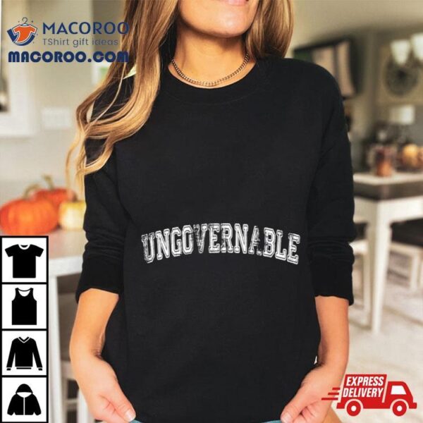 Ungovernable Shirt