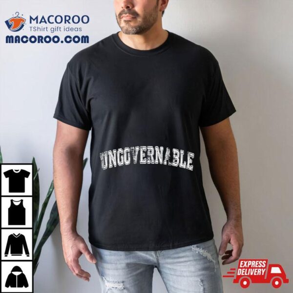 Ungovernable Shirt