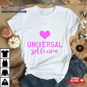 Universal Selfcare Shirt