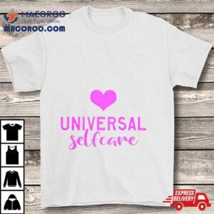 Universal Selfcare Shirt
