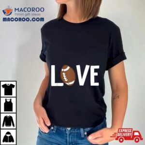 Valentine S Day Love Football Tshirt