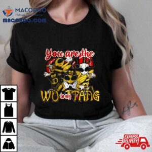 Valentine You Are The Wu To My Tang Tshirt