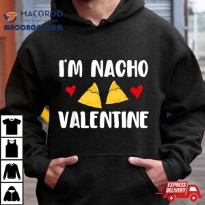 Valentines Day Funny Nacho Valentine Girl, Boy Shirt