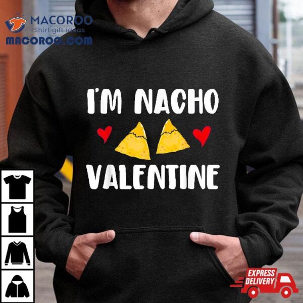 Valentines Day Funny Nacho Valentine Girl, Boy Shirt