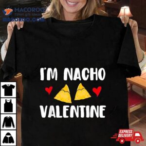 Valentines Day Funny Nacho Valentine Girl Boy Tshirt