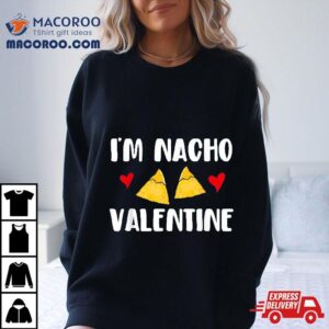 Valentines Day Funny Nacho Valentine Girl Boy Tshirt