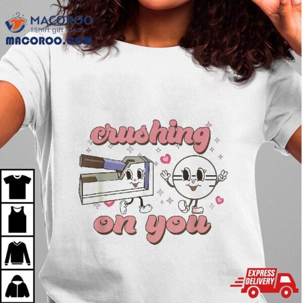 Valentines Day Nurse Crushing On You Peds Picu Rn Aid Shirt